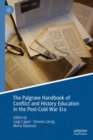 The Palgrave Handbook of Conflict and History Education in the Post-Cold War Era - eBook