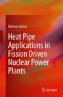 Heat Pipe Applications in Fission Driven Nuclear Power Plants - eBook