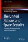 The United Nations and Space Security : Conflicting Mandates between UNCOPUOS and the CD - eBook