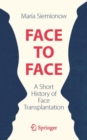 Face to Face : A Short History of Face Transplantation - eBook