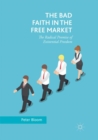 The Bad Faith in the Free Market : The Radical Promise of Existential Freedom - Book