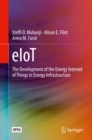 eIoT : The Development of the Energy Internet of Things in Energy Infrastructure - eBook