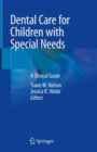 Dental Care for Children with Special Needs : A Clinical Guide - eBook