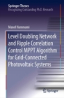 Level Doubling Network and Ripple Correlation Control MPPT Algorithm for Grid-Connected Photovoltaic Systems - eBook