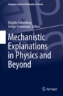 Mechanistic Explanations in Physics and Beyond - eBook