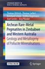 Archean Rare-Metal Pegmatites in Zimbabwe and Western Australia : Geology and Metallogeny of Pollucite Mineralisations - eBook