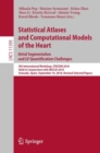 Statistical Atlases and Computational Models of the Heart. Atrial Segmentation and LV Quantification Challenges : 9th International Workshop, STACOM 2018, Held in Conjunction with MICCAI 2018, Granada - eBook