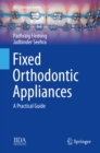 Fixed Orthodontic Appliances : A Practical Guide - eBook