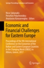 Economic and Financial Challenges for Eastern Europe : Proceedings of the 9th International Conference on the Economies of the Balkan and Eastern European Countries in the Changing World (EBEEC) in At - eBook
