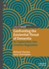 Confronting the Existential Threat of Dementia : An Exploration into Emotion Regulation - eBook