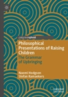 Philosophical Presentations of Raising Children : The Grammar of Upbringing - eBook