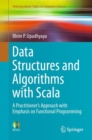 Data Structures and Algorithms with Scala : A Practitioner's Approach with Emphasis on Functional Programming - eBook