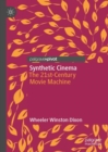 Synthetic Cinema : The 21st-Century Movie Machine - eBook