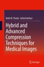 Hybrid and Advanced Compression Techniques for Medical Images - eBook
