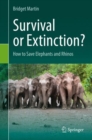 Survival or Extinction? : How to Save Elephants and Rhinos - Book