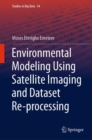 Environmental Modeling Using Satellite Imaging and Dataset Re-processing - eBook