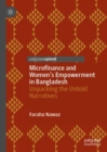 Microfinance and Women's Empowerment in Bangladesh : Unpacking the Untold Narratives - eBook