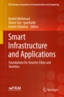 Smart Infrastructure and Applications : Foundations for Smarter Cities and Societies - eBook