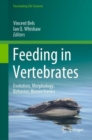 Feeding in Vertebrates : Evolution, Morphology, Behavior, Biomechanics - eBook