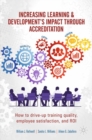 Increasing Learning & Development's Impact through Accreditation : How to drive-up training quality, employee satisfaction, and ROI - eBook