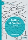 Politics of Practice : A Rhetoric of Performativity - eBook