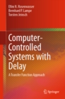 Computer-Controlled Systems with Delay : A Transfer Function Approach - eBook