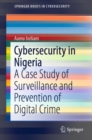 Cybersecurity in Nigeria : A Case Study of Surveillance and Prevention of Digital Crime - eBook