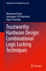 Trustworthy Hardware Design: Combinational Logic Locking Techniques - eBook