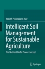 Intelligent Soil Management for Sustainable Agriculture : The Nutrient Buffer Power Concept - eBook