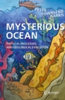 Mysterious Ocean : Physical Processes and Geological Evolution - eBook