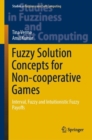 Fuzzy Solution Concepts for Non-cooperative Games : Interval, Fuzzy and Intuitionistic Fuzzy Payoffs - eBook