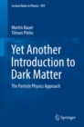 Yet Another Introduction to Dark Matter : The Particle Physics Approach - eBook