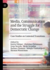 Media, Communication and the Struggle for Democratic Change : Case Studies on Contested Transitions - eBook