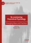 Re-envisioning Theoretical Psychology : Diverging Ideas and Practices - eBook