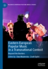Eastern European Popular Music in a Transnational Context : Beyond the Borders - eBook