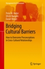 Bridging Cultural Barriers : How to Overcome Preconceptions in Cross-Cultural Relationships - eBook