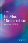 Jim Dator: A Noticer in Time : Selected work, 1967-2018 - eBook