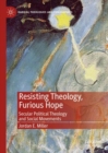 Resisting Theology, Furious Hope : Secular Political Theology and Social Movements - eBook
