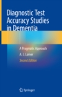 Diagnostic Test Accuracy Studies in Dementia : A Pragmatic Approach - eBook