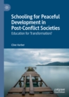 Schooling for Peaceful Development in Post-Conflict Societies : Education for Transformation? - eBook