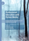 Professional Education with Fiction Media : Imagination for Engagement and Empathy in Learning - eBook