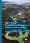 The Politics of Recognition and Engagement : EU Member State Relations with Kosovo - eBook