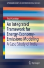 An Integrated Framework for Energy-Economy-Emissions Modeling : A Case Study of India - eBook