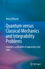 Quantum versus Classical Mechanics and Integrability Problems : towards a unification of approaches and tools - eBook