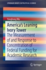 America's Leaning Ivory Tower : The Measurement of and Response to Concentration of Federal Funding for Academic Research - eBook