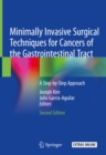 Minimally Invasive Surgical Techniques for Cancers of the Gastrointestinal Tract : A Step-by-Step Approach - eBook
