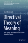 Directival Theory of Meaning : From Syntax and Pragmatics to Narrow Linguistic Content - eBook
