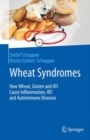 Wheat Syndromes : How Wheat, Gluten and ATI Cause Inflammation, IBS and Autoimmune Diseases - eBook