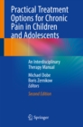 Practical Treatment Options for Chronic Pain in Children and Adolescents : An Interdisciplinary Therapy Manual - eBook