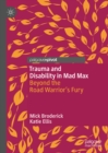 Trauma and Disability in Mad Max : Beyond the Road Warrior's Fury - eBook